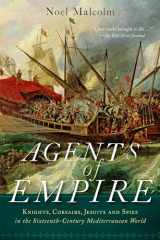 9780190056728-019005672X-Agents of Empire: Knights, Corsairs, Jesuits, and Spies in the Sixteenth-Century Mediterranean World