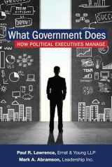 9781442232426-1442232420-What Government Does: How Political Executives Manage