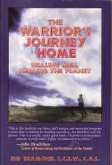9781879237605-1879237601-The Warrior's Journey Home: Healing Men, Healing the Planet