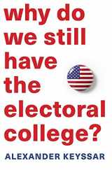 9780674660151-0674660153-Why Do We Still Have the Electoral College?