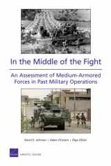 9780833044136-0833044133-In the Middle of the Fight: An Assessment of Medium-Armored Forces in Past Military Operations 2008