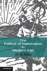 9780521687171-0521687179-The Politics of Nationalism in Modern Iran (Cambridge Middle East Studies, Series Number 40)