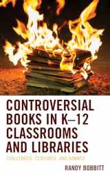 9781793607874-1793607877-Controversial Books in K–12 Classrooms and Libraries: Challenged, Censored, and Banned