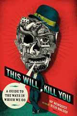 9780312540623-0312540620-This Will Kill You: A Guide to the Ways in Which We Go