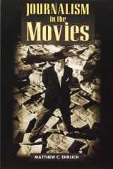 9780252074325-0252074327-Journalism in the Movies (The History of Media and Communication)