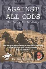 9781729108598-1729108598-Against All Odds: The Larry Rolla Story
