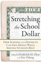 9781934742648-1934742643-Stretching the School Dollar: How Schools and Districts Can Save Money While Serving Students Best (Educational Innovations Series)