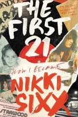 9780306923708-030692370X-The First 21: How I Became Nikki Sixx