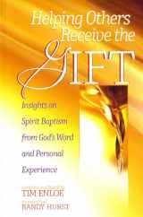 9780979433160-0979433169-Helping Others Receive the Gift: Insights on Spirit Baptism from God's Word and Personal Experience