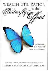 9781612156002-1612156002-Wealth Utilization & the Butterfly Effect: Maximizing the Positive Impact of Wealth