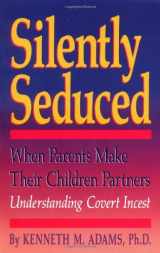 9781558741317-1558741313-Silently Seduced: When Parents Make Their Children Partners : Understanding Covert Incest