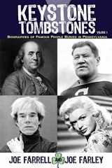 9781620062920-1620062925-Keystone Tombstones Volume 1: Biographies of Famous People Buried in Pennsylvania