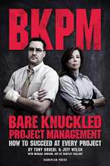 9780615813943-0615813941-Bare Knuckled Project Management: How to Succeed at Every Project
