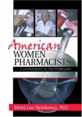 9780789010926-0789010925-American Women Pharmacists: Contributions to the Profession