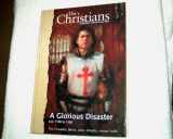 9780968987377-0968987370-The Christians: Their First Two Thousand Years; A Glorious Disaster A.D. 1100 to 1300 The Crusades: Blood, Valor, Iniquity, Reason, Faith [Vol. 7]