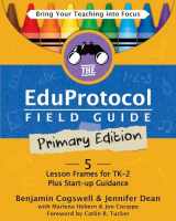9781956306699-1956306692-The Eduprotocol Field Guide Primary Edition: 5 Lesson Frames for TK-2 Plus Start-up Guidance