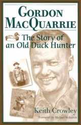 9780870203435-0870203436-Gordon MacQuarrie: The Story of an Old Duck Hunter