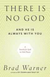 9781608681839-1608681831-There Is No God and He Is Always with You: A Search for God in Odd Places