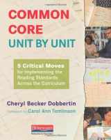 9780325048857-0325048851-Common Core, Unit by Unit: 5 Critical Moves for Implementing the Reading Standards Across the Curriculum