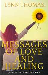 9780970241795-0970241798-Messages of Love and Healing: Jennie's Gifts