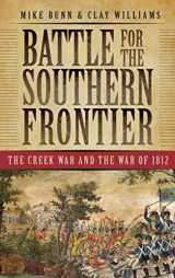9781540218230-1540218236-Battle for the Southern Frontier: The Creek War and the War of 1812