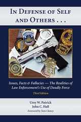 9781611636826-1611636825-In Defense of Self and Others . . .: Issues, Facts & Fallacies―The Realities of Law Enforcement's Use of Deadly Force