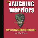 9781439246818-1439246815-The Laughing Warriors: How to enjoy killing the status quo