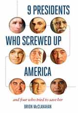 9781621577232-1621577236-9 Presidents Who Screwed Up America: And Four Who Tried to Save Her