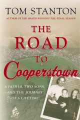 9780312331184-0312331185-The Road to Cooperstown: A Father, Two Sons, and the Journey of a Lifetime
