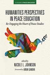 9781648025709-1648025706-Humanities Perspectives in Peace Education: Re-Engaging the Heart of Peace Studies