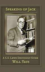 9781935688518-1935688510-Speaking of Jack: A C. S. Lewis Discussion Guide