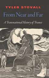 9781496232809-1496232801-From Near and Far: A Transnational History of France (France Overseas: Studies in Empire and Decolonization)