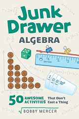 9781641600989-1641600985-Junk Drawer Algebra: 50 Awesome Activities That Don't Cost a Thing (5) (Junk Drawer Science)