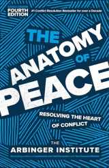 9781523001132-1523001135-The Anatomy of Peace, Fourth Edition: Resolving the Heart of Conflict