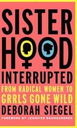 9781403973184-1403973180-Sisterhood, Interrupted: From Radical Women to Grrls Gone Wild