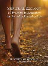 9781941394182-1941394183-Spiritual Ecology: 10 Practices to Reawaken the Sacred in Everyday Life