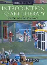 9780398091439-0398091439-Introduction to Art Therapy: Faith in the Product