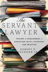 9781514007228-1514007223-The Servant Lawyer: Facing the Challenges of Christian Faith in Everyday Law Practice