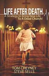 9780578494036-0578494035-Life after Death: A Strategy to Bring New Life to a Dead Church (Church Revitalization Leadership Library)