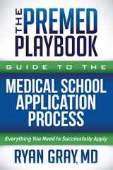 9781631955235-1631955233-The Premed Playbook Guide to the Medical School Application Process: Everything You Need to Successfully Apply
