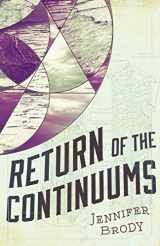 9781681622583-1681622580-Return of the Continuums: The Continuum Trilogy, Book 2 (The Continuum Trilogy, 2)