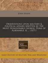 9781240823574-1240823576-Observations upon military & political affairs written by the Most Honourable George, Duke of Albemarle, & ... (1671)