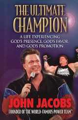 9780785269168-0785269169-The Ultimate Champion: A Life Experiencing God's Presence, God's Favor, and God's Promotion