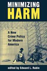 9780813368047-0813368049-Minimizing Harm: A New Crime Policy For Modern America