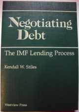 9780813381466-0813381460-Negotiating Debt: The Imf Lending Process