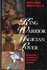 9780062505972-0062505971-King, Warrior, Magician, Lover: Rediscovering the Archetypes of the Mature Masculine
