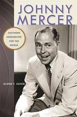 9780820333304-0820333301-Johnny Mercer: Southern Songwriter for the World