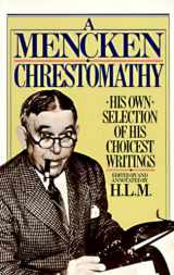 9780394752099-0394752090-A Mencken Chrestomathy: His Own Selection of His Choicest Writing