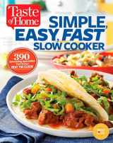 9781617654909-1617654906-Taste of Home Simple, Easy, Fast Slow Cooker: 385 slow-cooked recipes that beat the clock (Taste of Home Comfort Food)