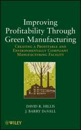 9781118111253-1118111257-Improving Profitability Through Green Manufacturing: Creating a Profitable and Environmentally Compliant Manufacturing Facility